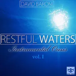 Restful Waters: Instrumental Oasis, Vol. I by David Baroni album reviews, ratings, credits