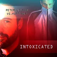 Intoxicated (Peter Wilson vs. Matt Pop) by Peter Wilson & Matt Pop album reviews, ratings, credits