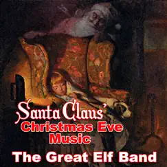 Santa Claus' Christmas Eve Music by The Great Elf Band album reviews, ratings, credits