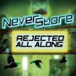 Rejected All Along - Single by Neverstore album reviews, ratings, credits