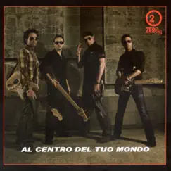 Al centro del tuo mondo - EP by Zero2 album reviews, ratings, credits