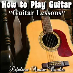 How to Play Guitar - Guitar Lessons by Lifeline Audio Books album reviews, ratings, credits