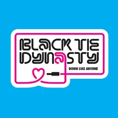 Down Like Anyone by Black Tie Dynasty album reviews, ratings, credits