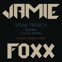Speak French (feat. Gucci Mane) - Single by Jamie Foxx album reviews, ratings, credits