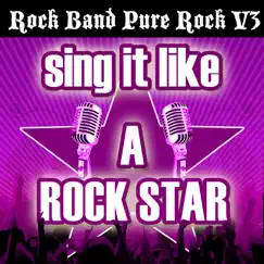 Sing It Like a Rock Star - Rock Band Pure Rock, Vol. 3 by The Original Hit Makers album reviews, ratings, credits