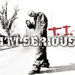 I'm Serious by T.I. album reviews, ratings, credits