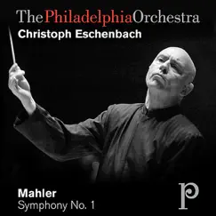 Mahler: Symphony No. 1 In D Major by The Philadelphia Orchestra & Christoph Eschenbach album reviews, ratings, credits