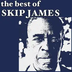 Complete Early Recordings: The Best of Skip James by Skip James album reviews, ratings, credits
