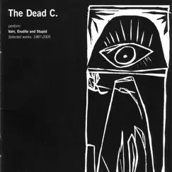 Vain, Erudite and Stupid: Selected Works 1987-2005 by The Dead C album reviews, ratings, credits