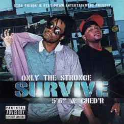 Only The Strong Survive by 5’6” & Ched’R album reviews, ratings, credits