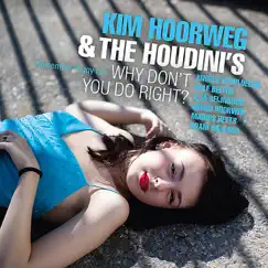 Why Don't You Do Right? (Remember Peggy Lee) by Kim Hoorweg & The Houdini's album reviews, ratings, credits