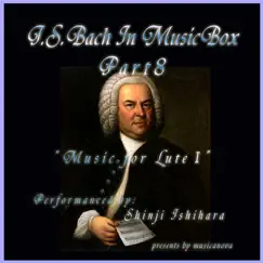 Bach In Musical Box 8 / Music for LuteⅠ by Shinji Ishihara album reviews, ratings, credits