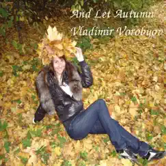 And Let Autumn - Single by Vladimir Vorobyov album reviews, ratings, credits