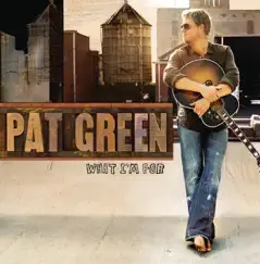 What I'm For by Pat Green album reviews, ratings, credits