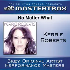 No Matter What (As Made Popular By Kerrie Roberts) [Performance Tracks] - EP by Kerrie Roberts album reviews, ratings, credits