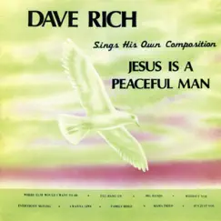 Jesus Is a Peaceful Man by Dave Rich album reviews, ratings, credits