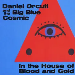 In the House of Blood and Gold by Daniel Orcutt and the Big Blue Cosmic album reviews, ratings, credits