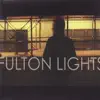 Fulton Lights album lyrics, reviews, download