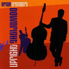 Downright Upright by Brian Bromberg album reviews, ratings, credits