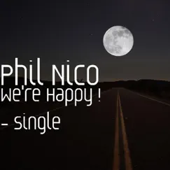 We're Happy ! - Single by Phil Nico album reviews, ratings, credits
