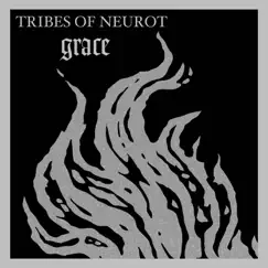 Grace by Tribes of Neurot album reviews, ratings, credits