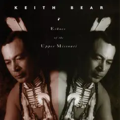 Echoes of the Upper Missouri by Keith Bear album reviews, ratings, credits