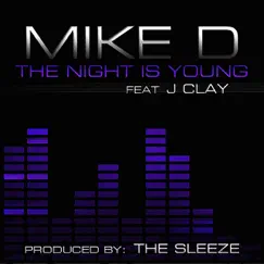 The Night Is Young (feat. JClay) - Single by Mike D album reviews, ratings, credits