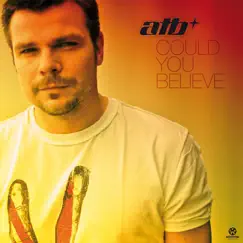 Could You Believe - EP by ATB album reviews, ratings, credits