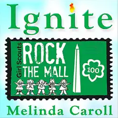 Ignite, Girl Scouts Rock the Mall Song Lyrics