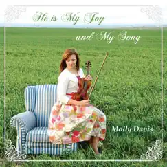 He is My Joy and My Song by Molly Davis album reviews, ratings, credits