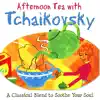 Afternoon Tea With Tchaikovsky album lyrics, reviews, download