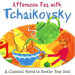 Afternoon Tea With Tchaikovsky by Philharmonic Orchestra Volograd, St. Petersburg Symphony, Alexander Dimitriev, Philharmonic Orchester Volograd, The Ljubljana Symphony Orchestra, Alexander Divitriev, Edward Serov & Anton Nanut album reviews, ratings, credits