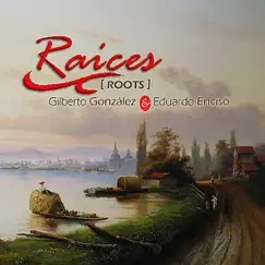 Raices by Gilberto Gonzalez & Eduardo Enciso album reviews, ratings, credits