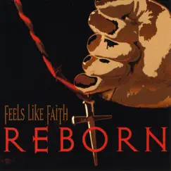Reborn by Feels Like Faith album reviews, ratings, credits