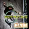 Mr. Vain (Workout Remix) - Single album lyrics, reviews, download