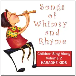 Songs of Whimsy and Rhyme Children Sing Along, Vol. 2 by Karaoke Kids album reviews, ratings, credits
