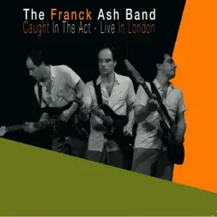 Caught In The Act - Live In London by The Franck Ash Band album reviews, ratings, credits