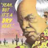 Yeah, But It's A Dry Heat... (A Tucson, Arizona Compilation) album lyrics, reviews, download