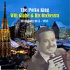 The Polka King: Will Glahe & His Orchestra - Recordings 1957- 1958 album lyrics, reviews, download