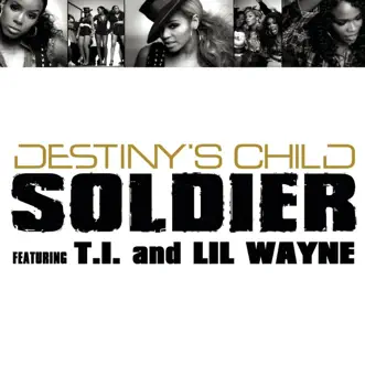 Soldier (feat. T.I. & Lil Wayne) - Single by Destiny's Child album download