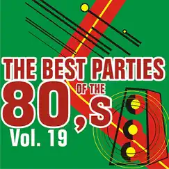 The Best Parties of the 80's, Vol. 19 by Javier Martinez Maya album reviews, ratings, credits