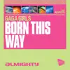 Almighty Presents: Born This Way - EP album lyrics, reviews, download