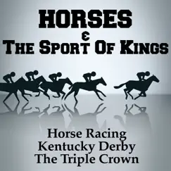 Horses & the Sport of Kings: Horse Racing - Kentucky Derby (The Triple Crown) [Sound Effects] by Various Artists album reviews, ratings, credits