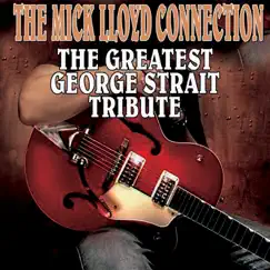 The Greatest George Strait Tribute by The Mick Lloyd Connection album reviews, ratings, credits