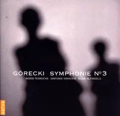 Gorecki: Symphonie N° 3 by Ingrid Perruche & Alain Altinoglu album reviews, ratings, credits