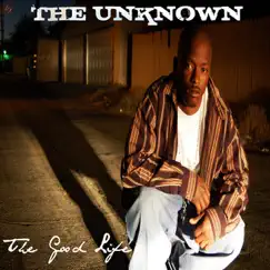 The Good Life by The Unknown album reviews, ratings, credits