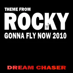 Gonna Fly Now 2010 - Theme From Rocky - Single by Dream Chaser album reviews, ratings, credits