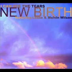 I Can See the Tears - Single by New Birth album reviews, ratings, credits