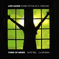 Life Saver (Three Fifths of a Third EP) - EP by Third of Never, CJ Grogan & Kurt Reil album reviews, ratings, credits