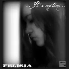 It's My Time - EP by Felisia album reviews, ratings, credits